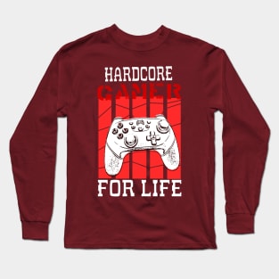 hardcore gamer for life Long Sleeve T-Shirt